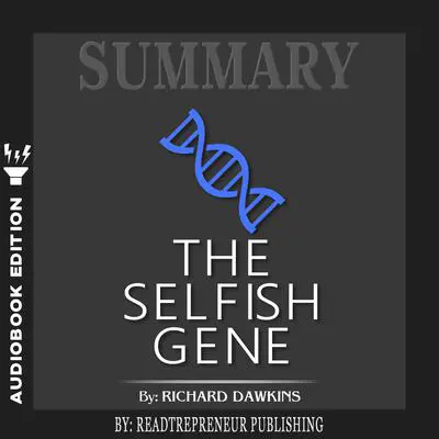 Summary of The Selfish Gene: 40th Anniversary edition by Richard Dawkins Audibook, by Readtrepreneur Publishing
