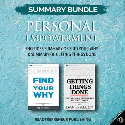 Summary Bundle: Personal Empowerment | Readtrepreneur Publishing: Includes Summary of Find Your Why & Summary of Getting Things Done Audibook, by Readtrepreneur Publishing