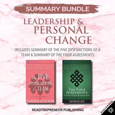 Summary Bundle: Leadership & Personal Change | Readtrepreneur Publishing: Includes Summary of The Five Dysfunctions of a Team & Summary of The Four Agreements Audibook, by Readtrepreneur Publishing