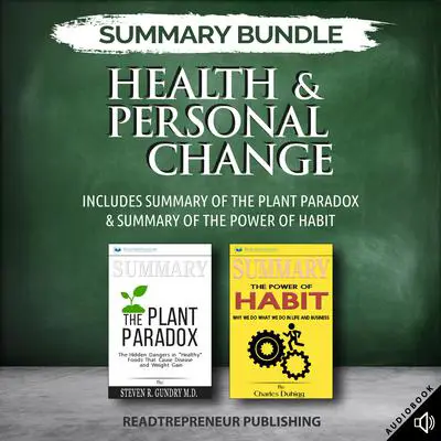 Summary Bundle: Health & Personal Change | Readtrepreneur Publishing: Includes Summary of The Plant Paradox & Summary of The Power of Habit Audibook, by Readtrepreneur Publishing