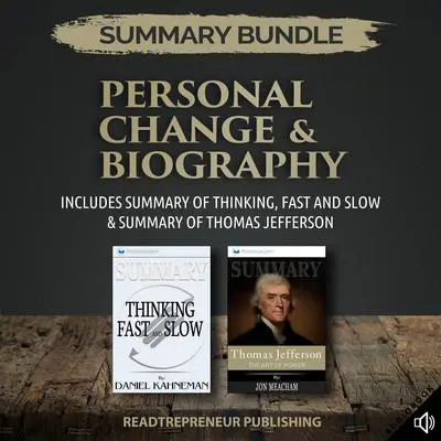Summary Bundle: Personal Change & Biography | Readtrepreneur Publishing: Includes Summary of Thinking, Fast and Slow & Summary of Thomas Jefferson Audibook, by Readtrepreneur Publishing