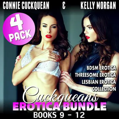 Cuckqueans Erotica Bundle 4-Pack : Books 9 - 12 (BDSM Erotica Threesome Erotica Lesbian Erotica Collection) Audibook, by Connie Cuckquean