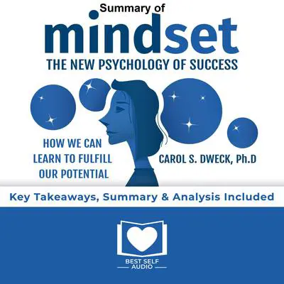 Summary of Mindset by Carol S. Dweck Audibook, by Best Self Audio