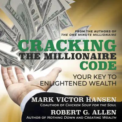 Cracking the Millionaire Code: Your Key to Enlightened Wealth Audibook, by Mark Victor Hansen