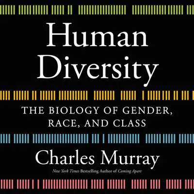 Human Diversity: The Biology of Gender, Race, and Class Audibook, by Charles Murray