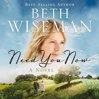 Need You Now Audibook, by Beth Wiseman