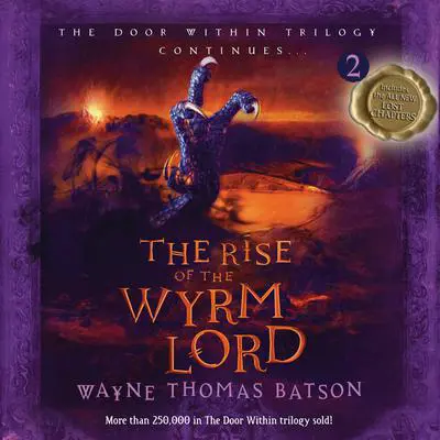 The Rise of the Wyrm Lord: The Door Within Trilogy - Book Two Audibook, by Wayne Thomas Batson