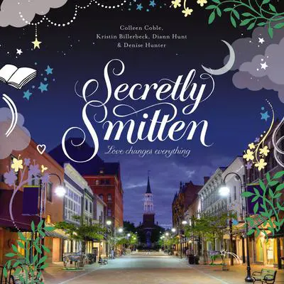 Secretly Smitten: Love Changes Everything Audibook, by Colleen Coble