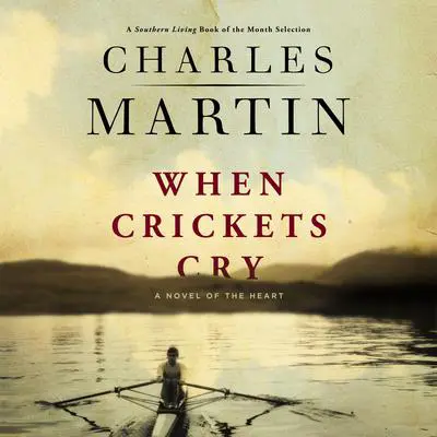 When Crickets Cry Audibook, by Charles Martin