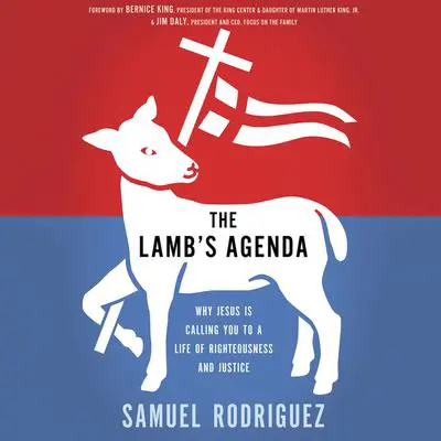 The Lamb's Agenda: Why Jesus Is Calling You to a Life of Righteousness and Justice Audibook, by Samuel Rodriguez