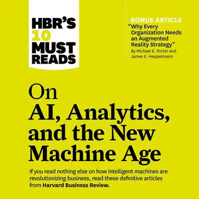 HBR's 10 Must Reads on AI, Analytics, and the New Machine Age Audibook, by Thomas H. Davenport