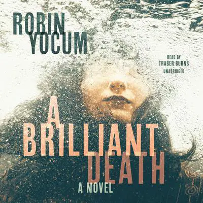 A Brilliant Death: A Novel Audibook, by Robin Yocum
