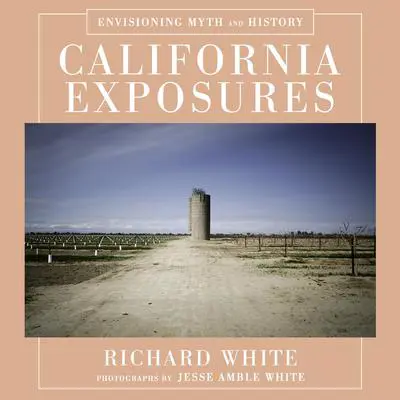 California Exposures: Envisioning Myth and History Audibook, by Richard White
