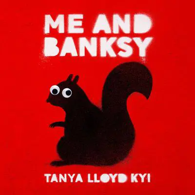 Me and Banksy Audibook, by Tanya Lloyd Kyi