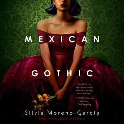 Mexican Gothic Audibook, by Silvia Moreno-Garcia