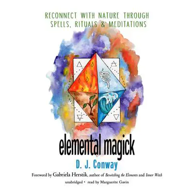 Elemental Magick: Reconnect with Nature through Spells, Rituals, and Meditations Audibook, by D. J. Conway