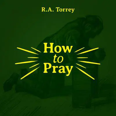 How to Pray Audibook, by R. A. Torrey