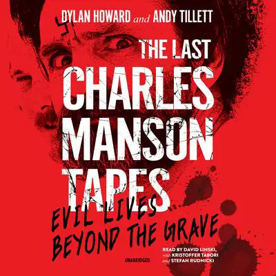 The Last Charles Manson Tapes: Evil Lives beyond the Grave Audibook, by Dylan Howard