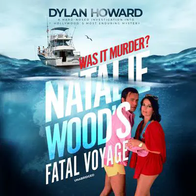  Fatal Voyage: The Mysterious Death of Natalie Wood Audibook, by Dylan Howard