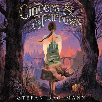 Cinders and Sparrows Audibook, by Stefan Bachmann