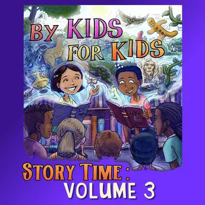 By Kids For Kids Story Time: Volume 03 Audibook, by By Kids For Kids Story Time