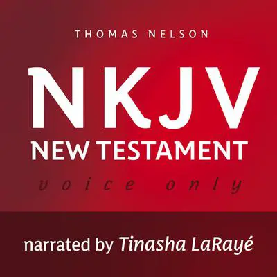 Voice Only Audio Bible - New King James Version, NKJV (Narrated by Tinasha LaRayé): New Testament: Holy Bible, New King James Version Audibook, by Thomas Nelson