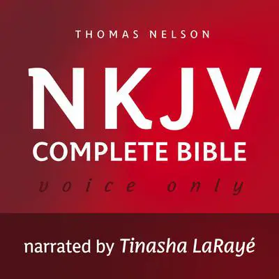 Voice Only Audio Bible - New King James Version, NKJV (Narrated by Tinasha LaRayé): Complete Bible: Holy Bible, New King James Version Audibook, by Thomas Nelson