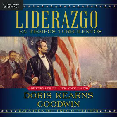 Liderazgo: En tiempos turbulentos Audibook, by Doris Kearns Goodwin