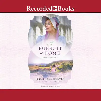 A Pursuit of Home Audibook, by Kristi Ann Hunter