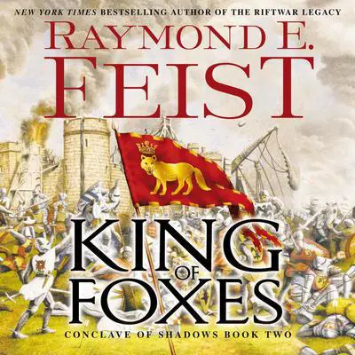 King of Foxes: Conclave of Shadows: Book Two Audibook, by Raymond E. Feist