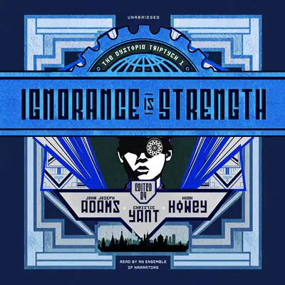 Ignorance Is Strength Audibook, by various authors