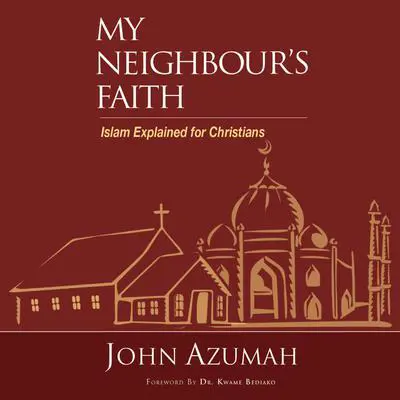 My Neighbour's Faith: Islam Explained for Christians Audibook, by John Azumah