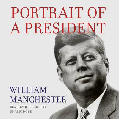Portrait of a President Audibook, by William Manchester