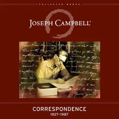 Correspondence: 1927–1987 Audibook, by Joseph Campbell