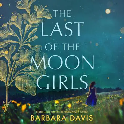 The Last of the Moon Girls: A Novel Audibook, by Barbara Davis