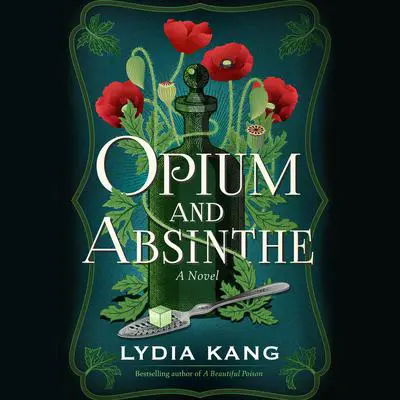 Opium and Absinthe: A Novel Audibook, by Lydia Kang
