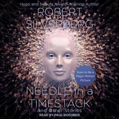 Needle in a Timestack: And Other Stories Audibook, by Robert Silverberg