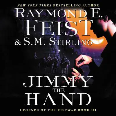 Jimmy the Hand: Legends of the Riftwar, Book III Audibook, by Raymond E. Feist