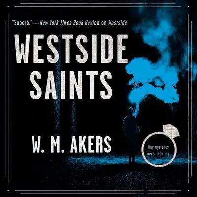 Westside Saints: A Novel Audibook, by W. M. Akers