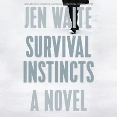 Survival Instincts: A Novel Audibook, by Jen Waite