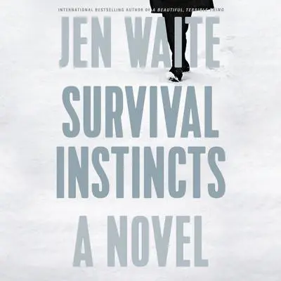 Survival Instincts: A Novel Audibook, by Jen Waite