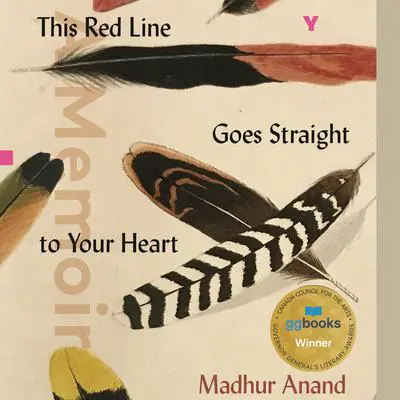 This Red Line Goes Straight to Your Heart: A Memoir in Halves Audibook, by Madhur Anand