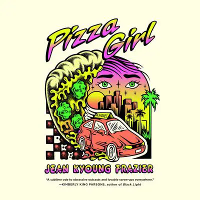 Pizza Girl: A Novel Audibook, by Jean Kyoung Frazier