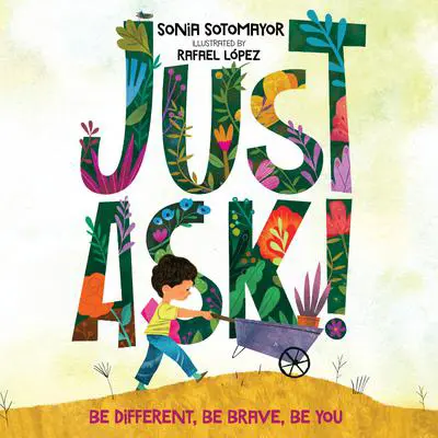 Just Ask!: Be Different, Be Brave, Be You Audibook, by Sonia Sotomayor