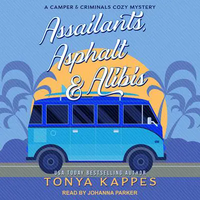 Assailants, Asphalt & Alibis Audibook, by Tonya Kappes