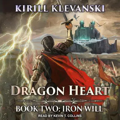 Dragon Heart: Book 2: Iron Will Audibook, by Kirill Klevanski