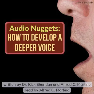 Audio Nuggets: How To Develop A Deeper Voice Audibook, by Rick Sheridan