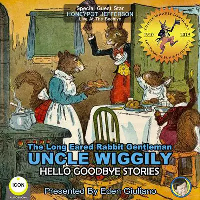 The Long Eared Rabbit Gentleman Uncle Wiggily - Hello Goodbye Stories Audibook, by Howard Garis