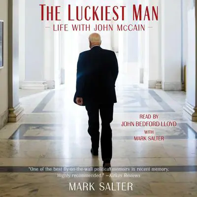 The Luckiest Man: Life with John McCain Audibook, by Mark Salter