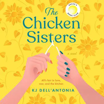 The Chicken Sisters: Reese's Book Club Audibook, by KJ Dell'Antonia